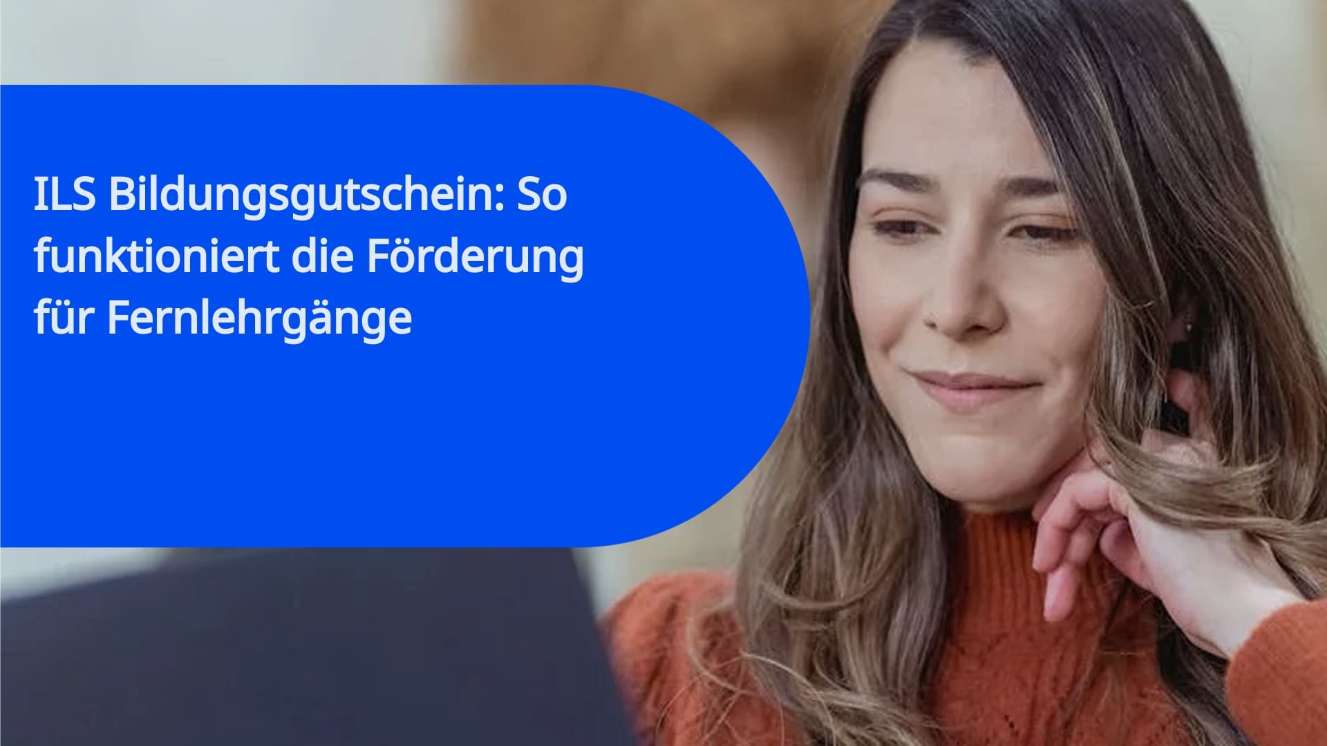 ILS Bildungsgutschein: So funktioniert die Förderung für Fernlehrgänge