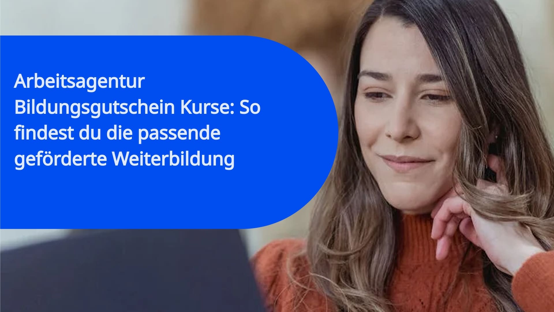 Arbeitsagentur Bildungsgutschein Kurse: So findest du die passende geförderte Weiterbildung