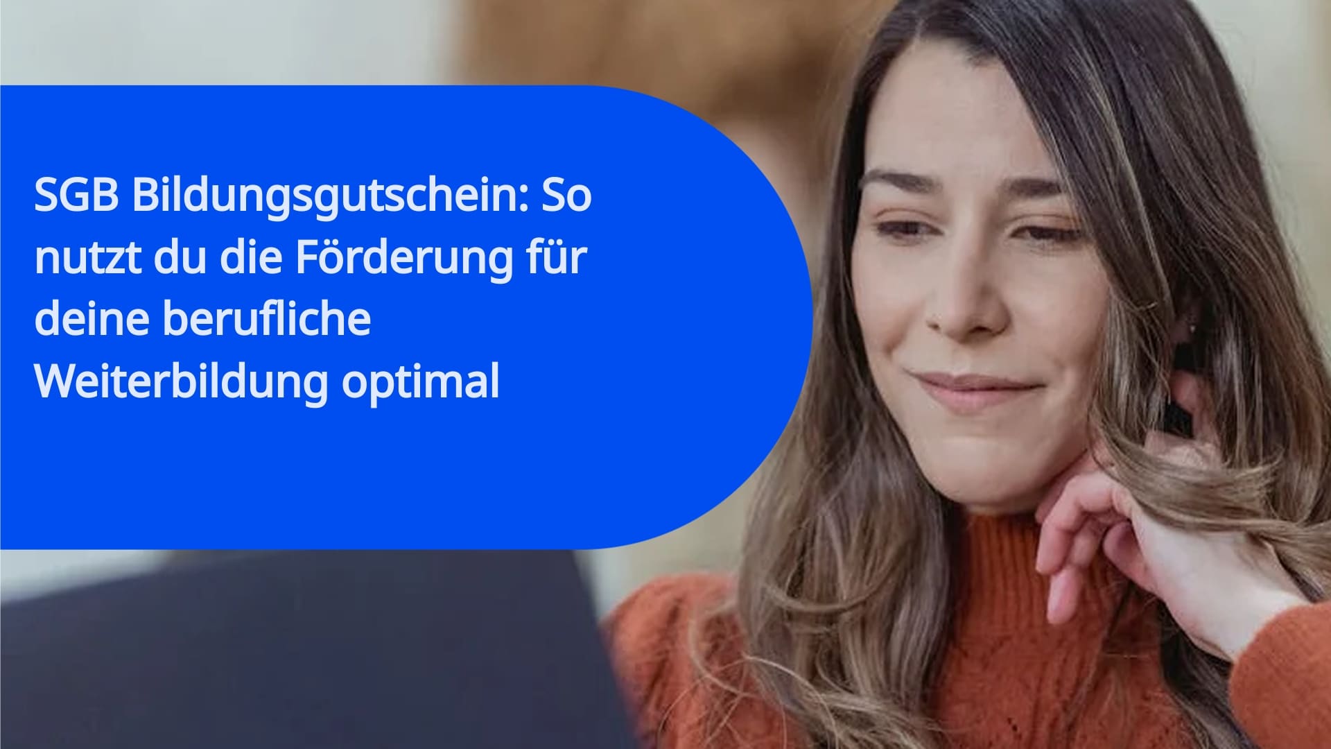 SGB Bildungsgutschein: So nutzt du die Förderung für deine berufliche Weiterbildung optimal
