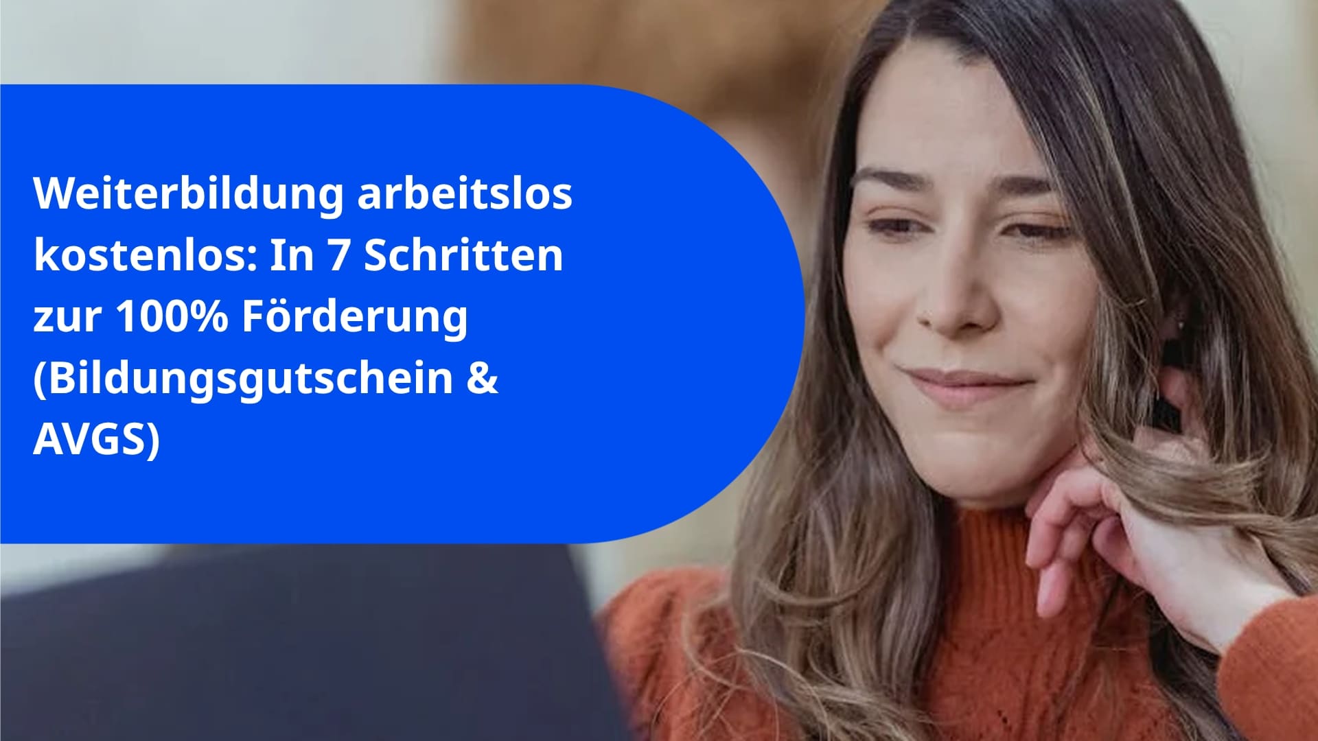 Weiterbildung arbeitslos kostenlos: In 7 Schritten zur 100% Förderung (Bildungsgutschein & AVGS)
