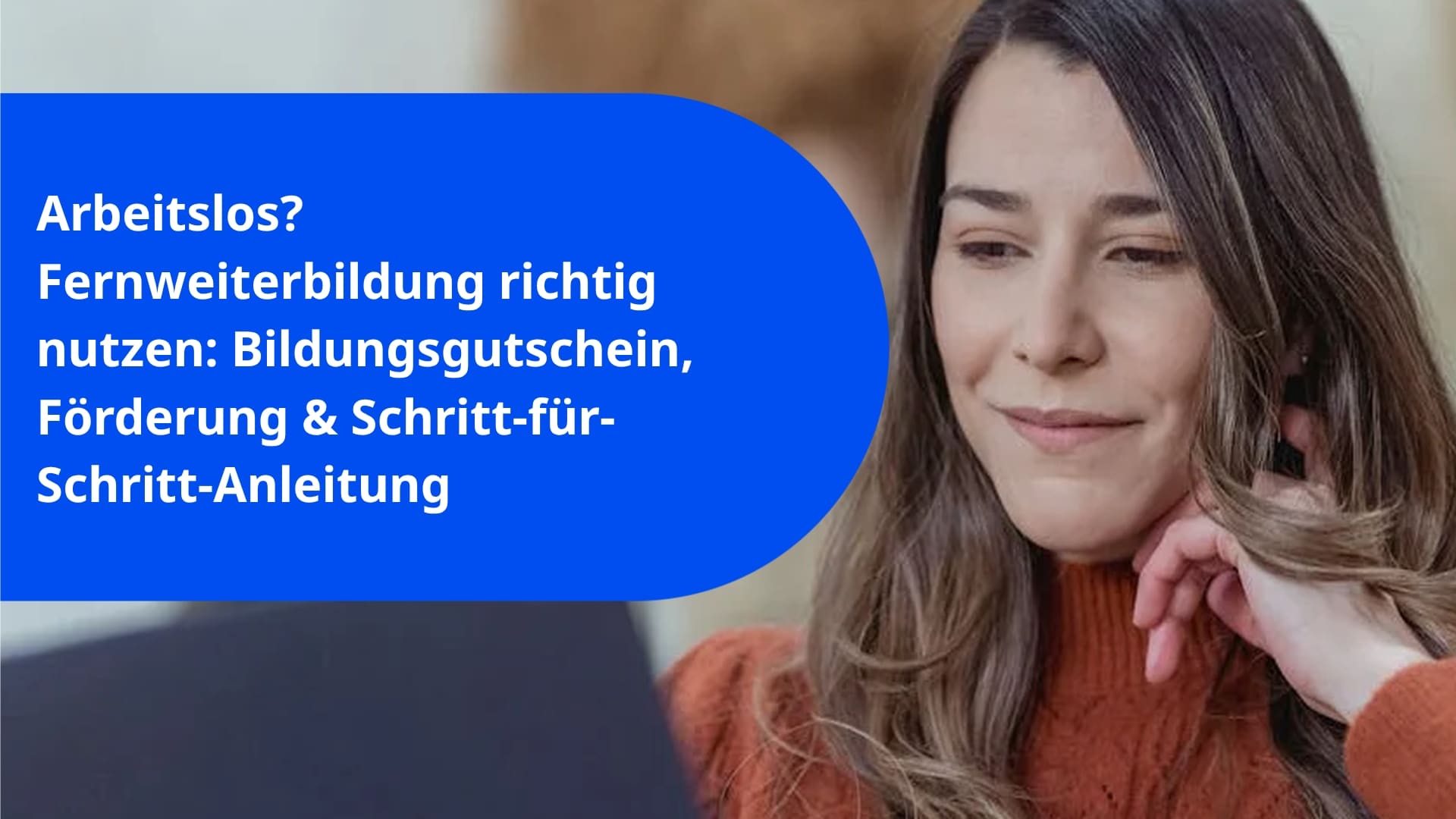 Arbeitslos? Fernweiterbildung richtig nutzen: Bildungsgutschein, Förderung & Schritt-für-Schritt-Anleitung