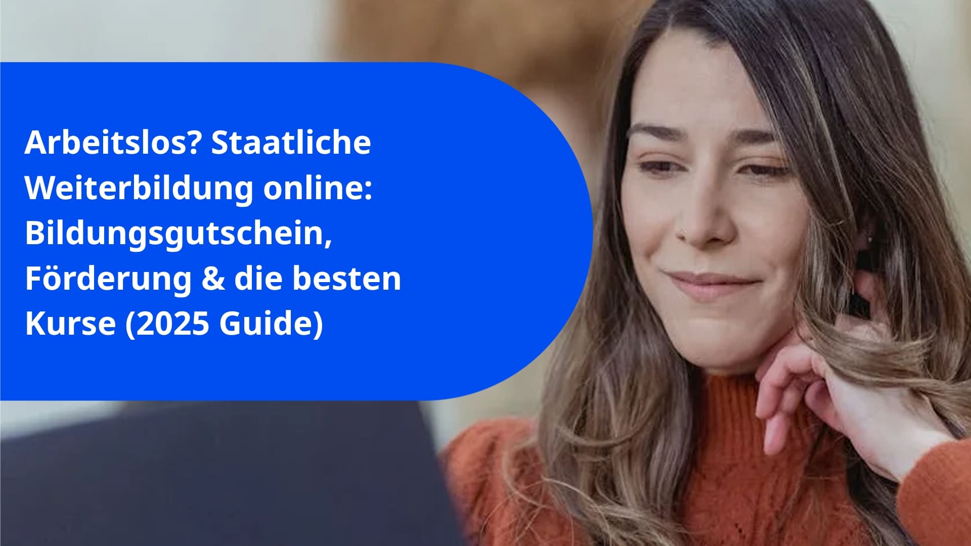 Arbeitslos? Staatliche Weiterbildung online: Bildungsgutschein, Förderung & die besten Kurse (2025 Guide)