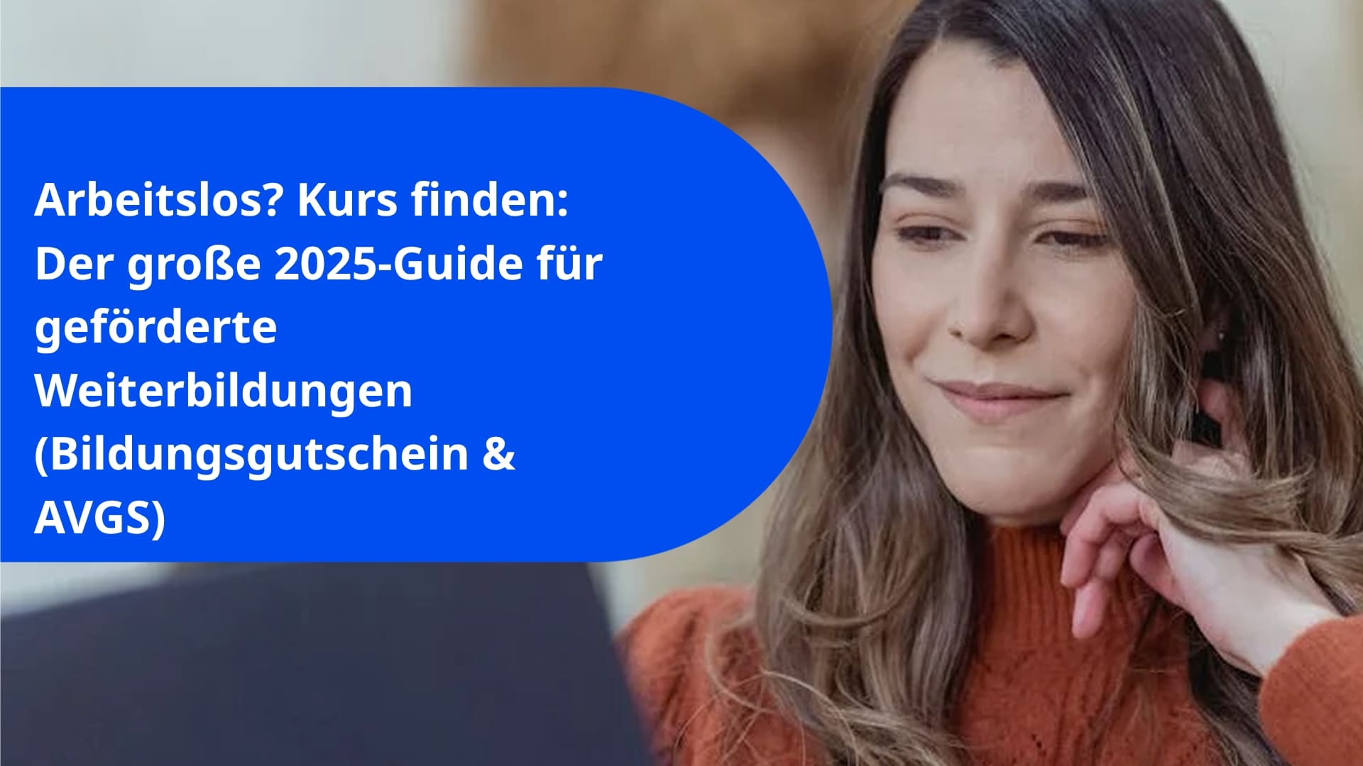 Arbeitslos? Kurs finden: Der große 2025-Guide für geförderte Weiterbildungen (Bildungsgutschein & AVGS)