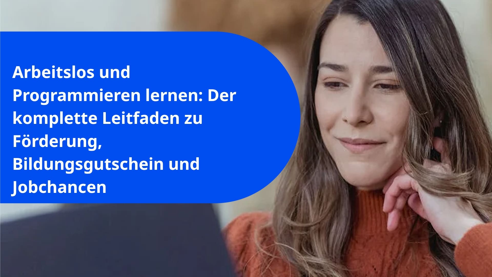 Arbeitslos und Programmieren lernen: Der komplette Leitfaden zu Förderung, Bildungsgutschein und Jobchancen