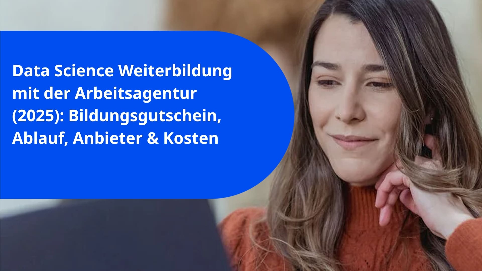 Data Science Weiterbildung mit der Arbeitsagentur (2025): Bildungsgutschein, Ablauf, Anbieter & Kosten
