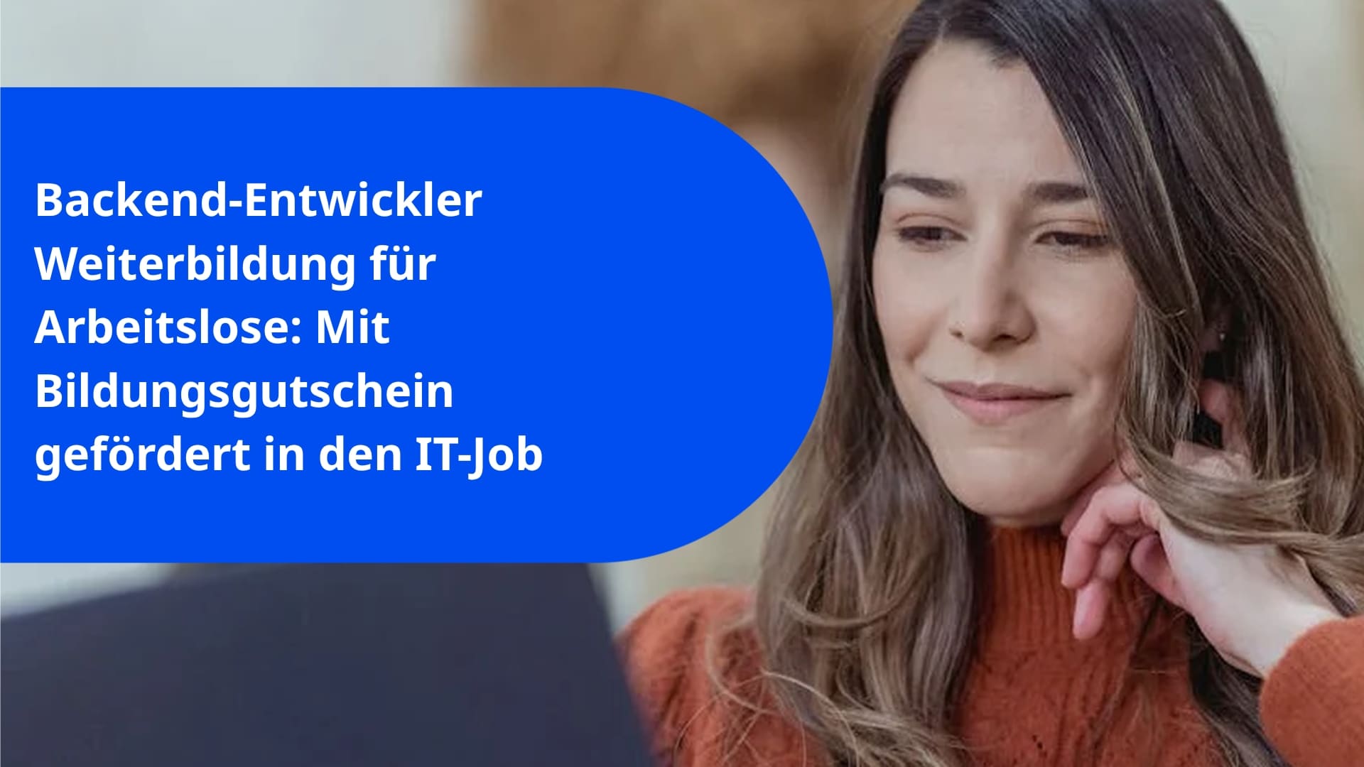 Backend-Entwickler Weiterbildung für Arbeitslose: Mit Bildungsgutschein gefördert in den IT-Job