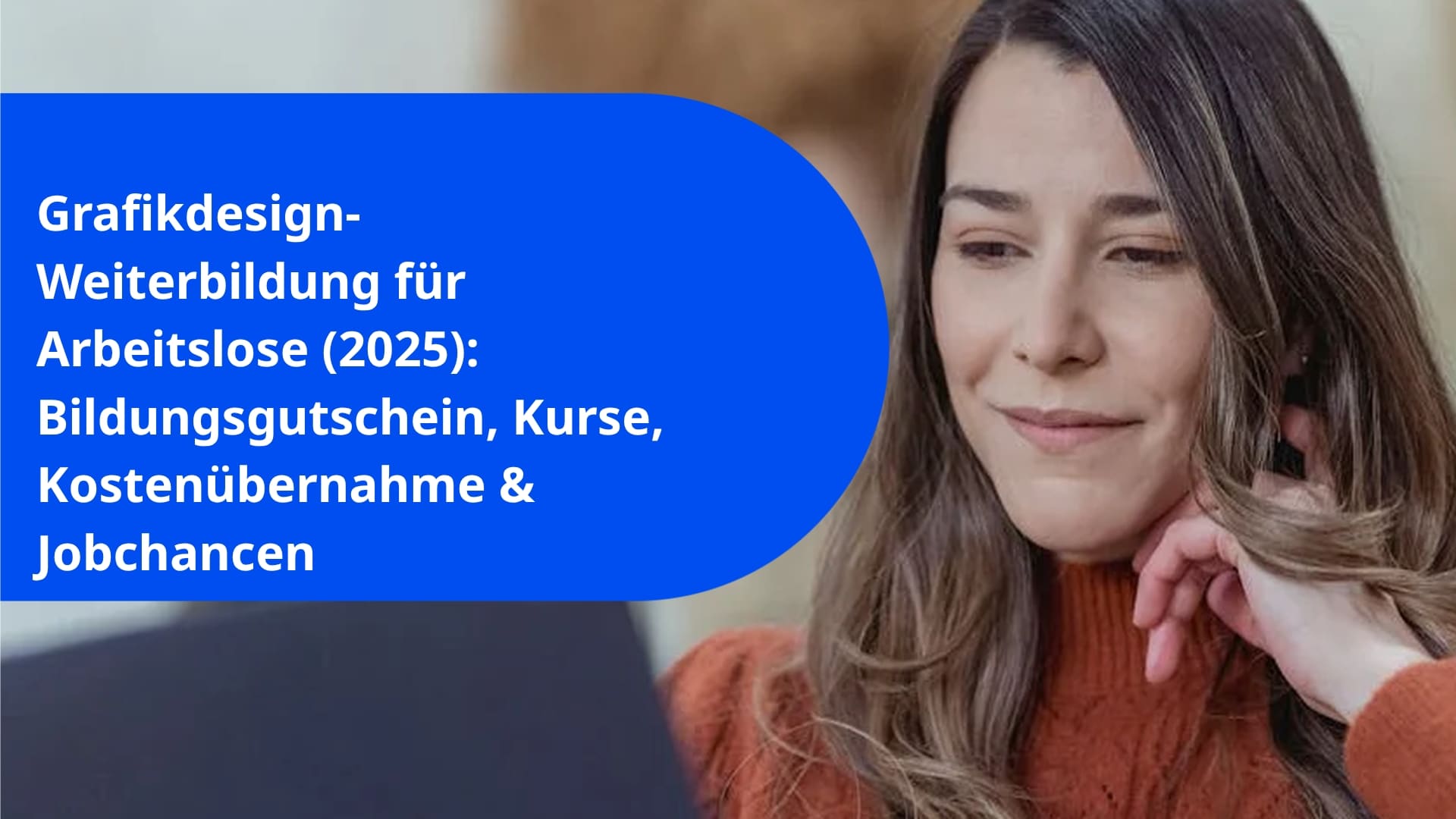 Grafikdesign-Weiterbildung für Arbeitslose (2025): Bildungsgutschein, Kurse, Kostenübernahme & Jobchancen