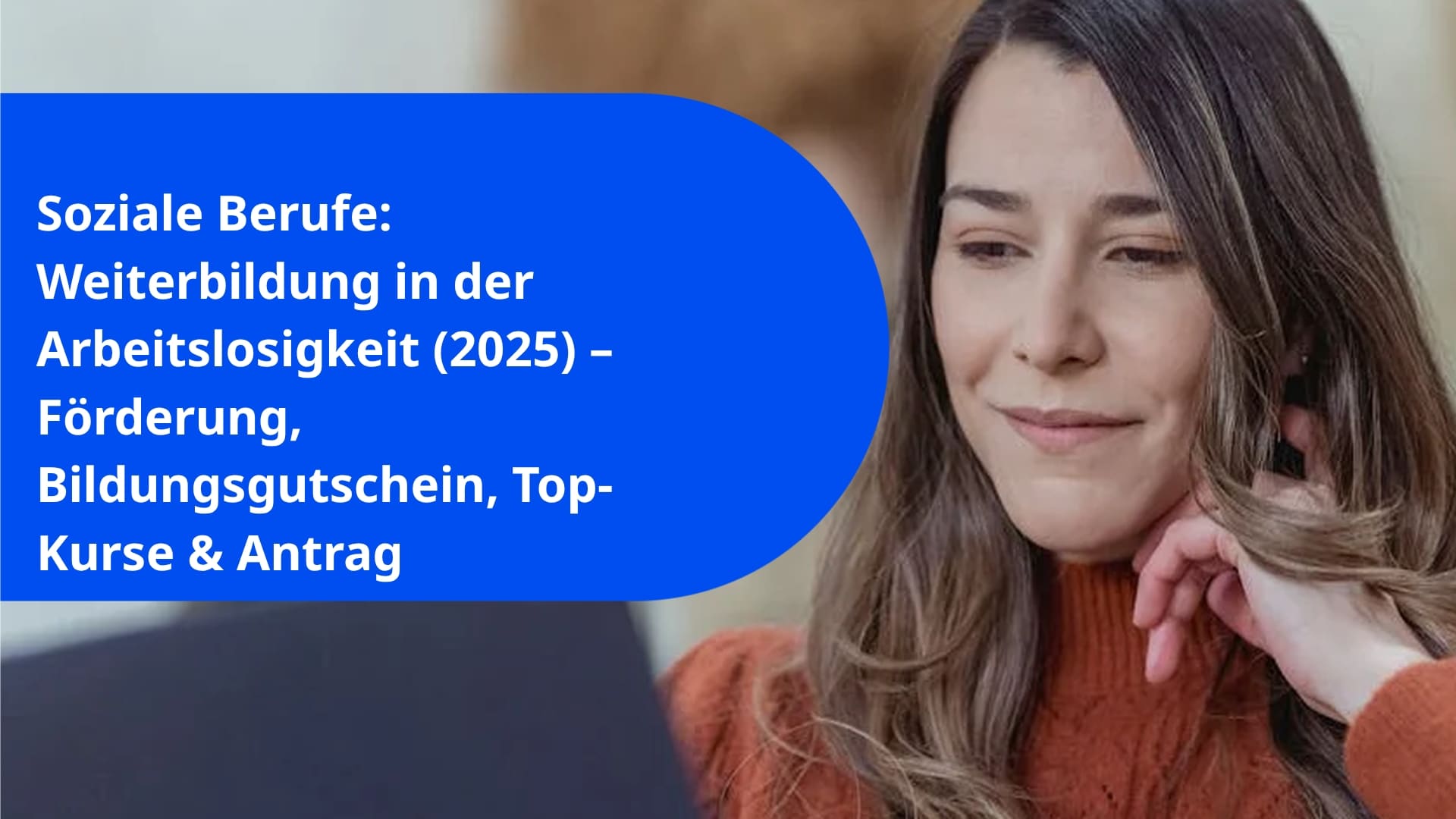Soziale Berufe: Weiterbildung in der Arbeitslosigkeit (2025) – Förderung, Bildungsgutschein, Top-Kurse & Antrag