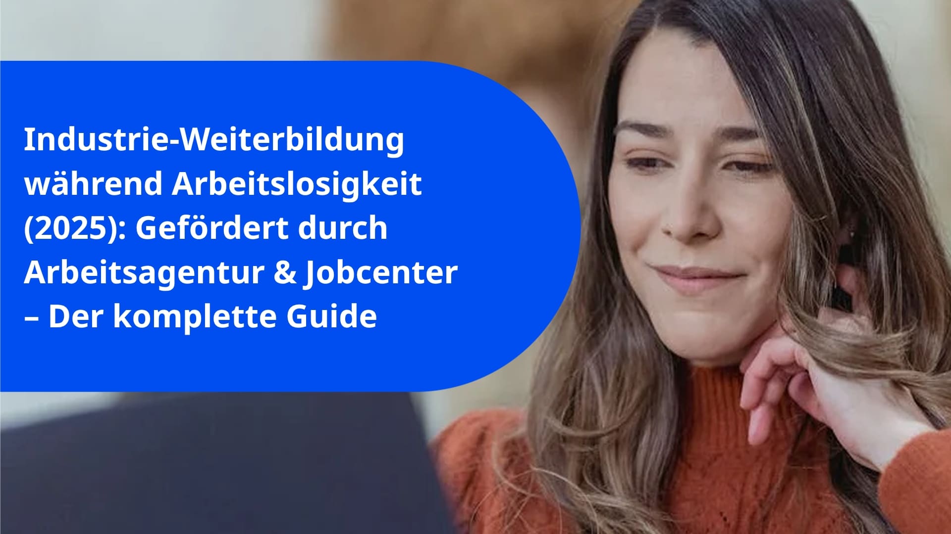 Industrie-Weiterbildung während Arbeitslosigkeit (2025): Gefördert durch Arbeitsagentur & Jobcenter – Der komplette Guide