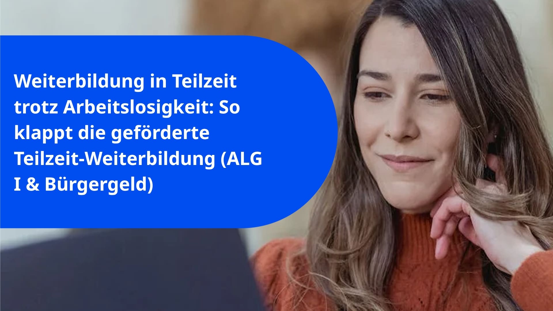 Weiterbildung in Teilzeit trotz Arbeitslosigkeit: So klappt die geförderte Teilzeit-Weiterbildung (ALG I & Bürgergeld)