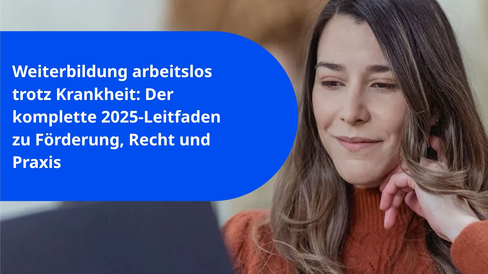 Weiterbildung arbeitslos trotz Krankheit: Der komplette 2025‑Leitfaden zu Förderung, Recht und Praxis