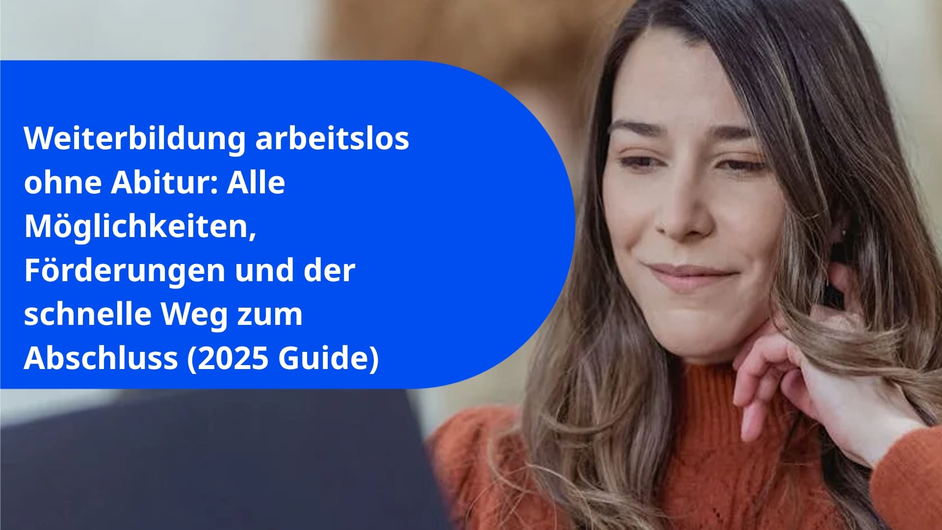 Weiterbildung arbeitslos ohne Abitur: Alle Möglichkeiten, Förderungen und der schnelle Weg zum Abschluss (2025 Guide)