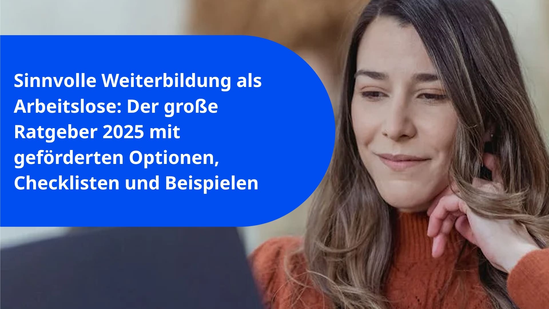 Sinnvolle Weiterbildung als Arbeitslose: Der große Ratgeber 2025 mit geförderten Optionen, Checklisten und Beispielen