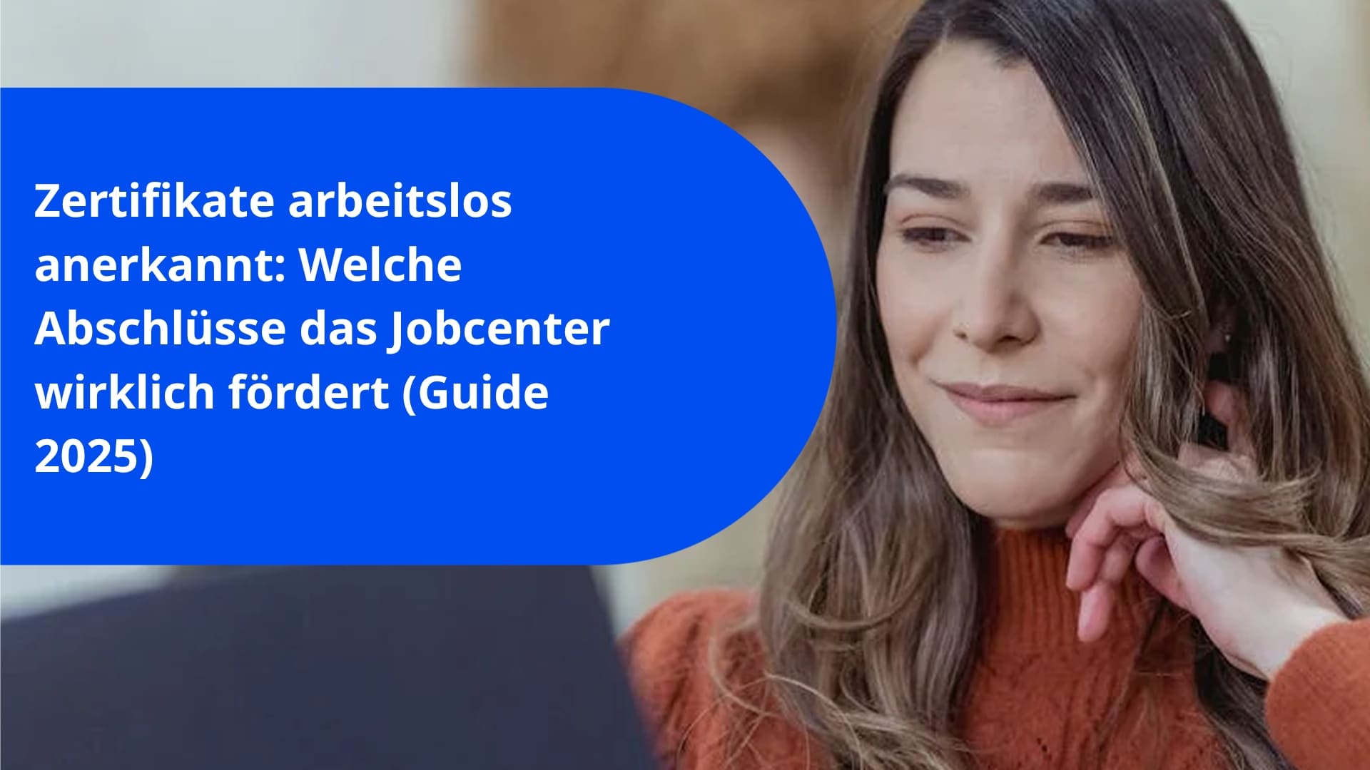 Zertifikate arbeitslos anerkannt: Welche Abschlüsse das Jobcenter wirklich fördert (Guide 2025)