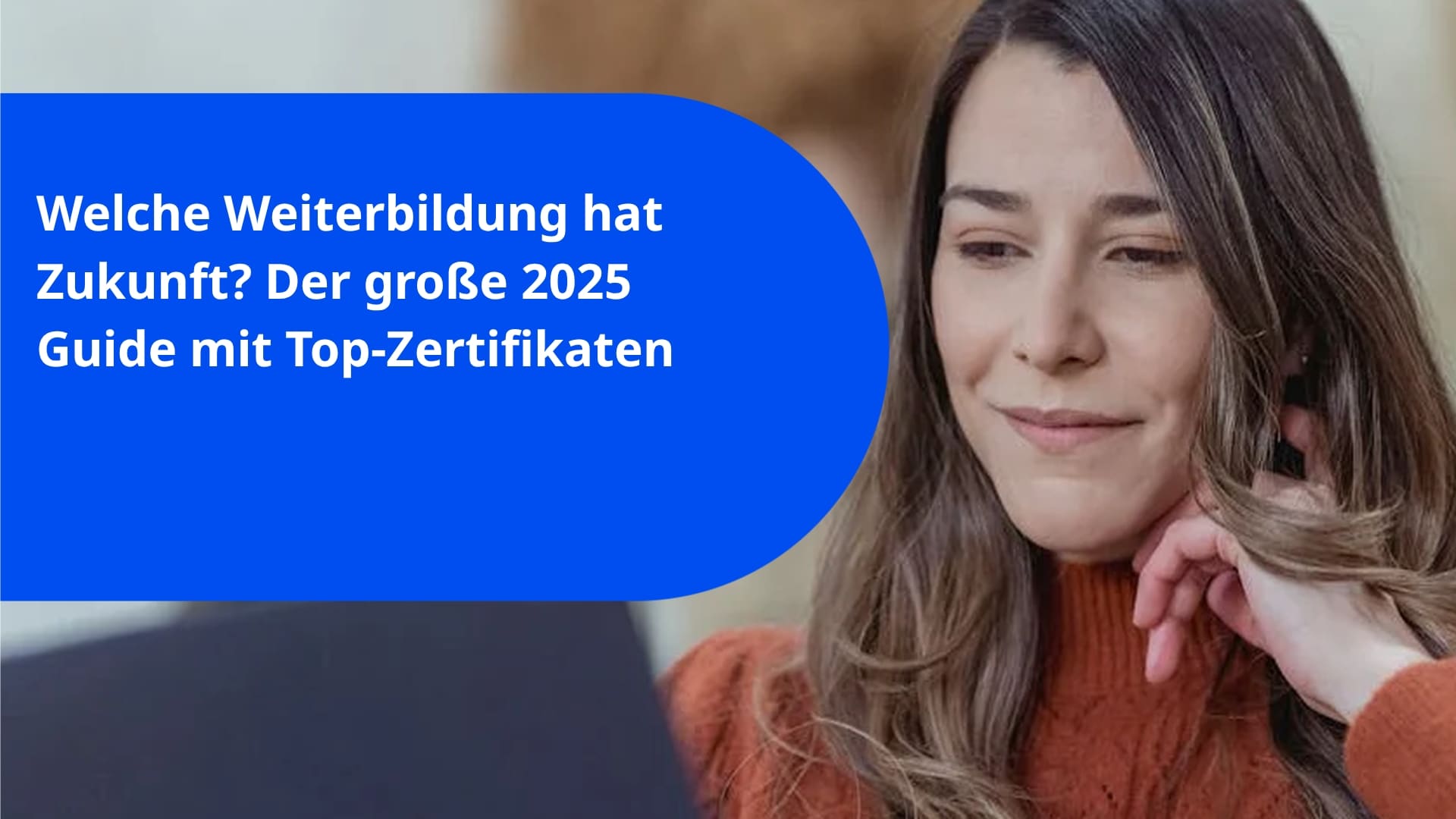 Welche Weiterbildung hat Zukunft? Der große 2025 Guide mit Top-Zertifikaten