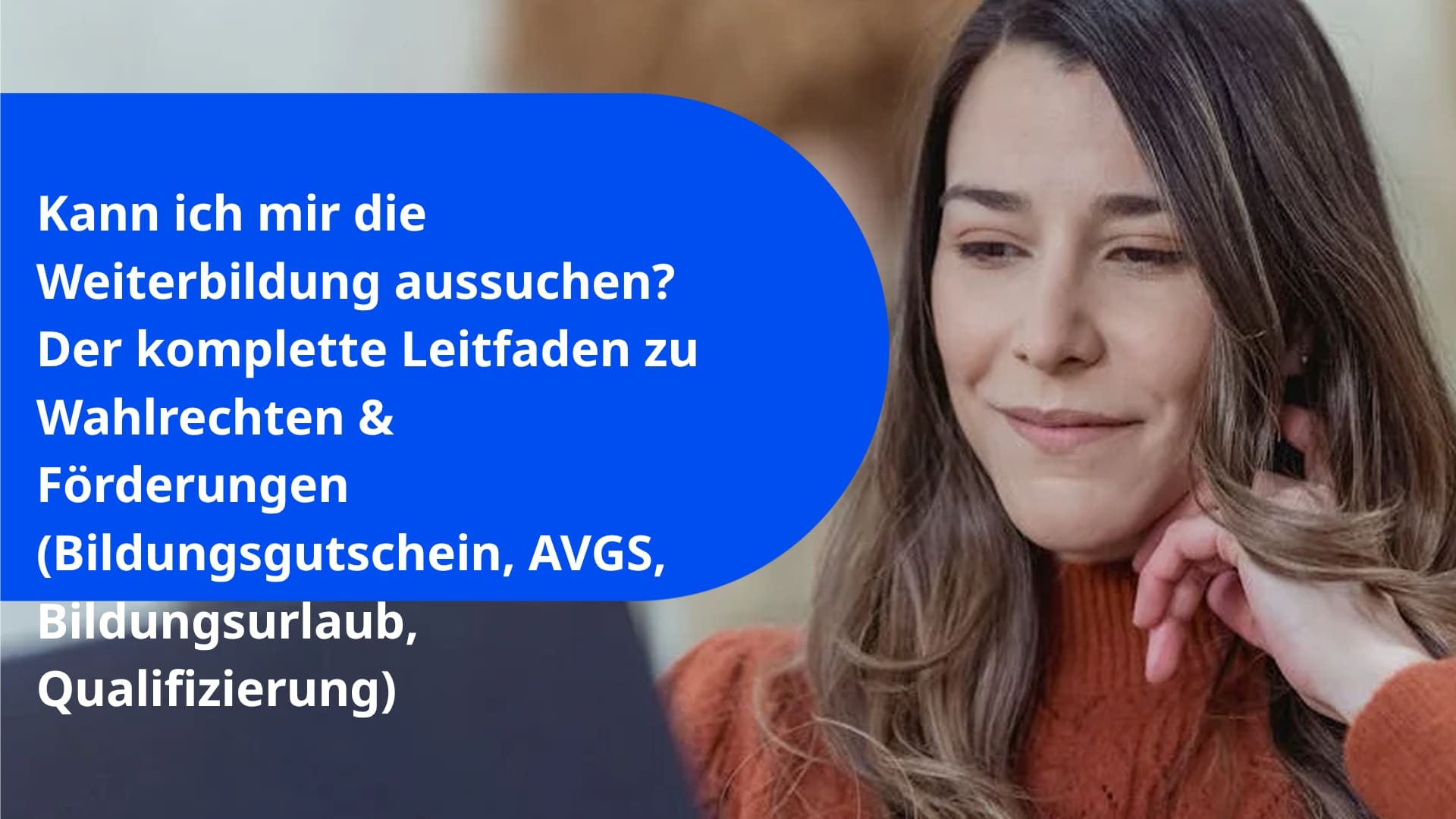 Kann ich mir die Weiterbildung aussuchen? Der komplette Leitfaden zu Wahlrechten & Förderungen (Bildungsgutschein, AVGS, Bildungsurlaub, Qualifizierung)